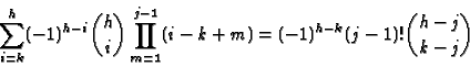 \begin{displaymath}
\sum_{i=k}^h (-1)^{h-i}
\binom{h}{i}
\prod_{m=1}^{j-1}(i-k+m) =
(-1)^{h-k}(j-1)!\binom{h-j}{k-j}
\end{displaymath}